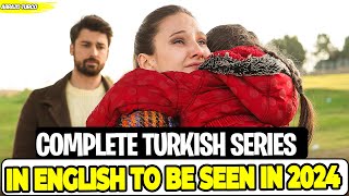 COMPLETE TURKISH SERIES IN ENGLISH TO WATCH IN 2024 [upl. by Odlaumor]