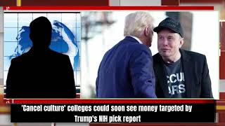 Cancel culture colleges could soon see money targeted by Trumps NIH pick report [upl. by Adnarym]