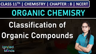 Class 11th Chemistry  Classification of Organic Compounds  Chapter 8  NCERT [upl. by Steinke]