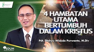 4 HAMBATAN UTAMA BERTUMBUH DALAM KRISTUS  Renungan Buka Sabat [upl. by Aramoj]