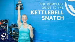 The COMPLETE Guide to the Kettlebell Snatch [upl. by Lagas]