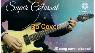 Joe Satriani  super colossal  Bo cover [upl. by Moitoso739]