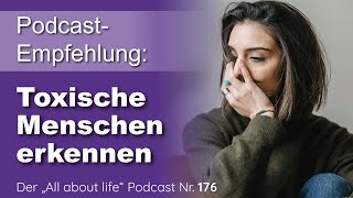 Toxische Menschen erkennen  7 Zeichen für toxisches Verhalten  Listen again  Podcast  176 [upl. by Timrek]