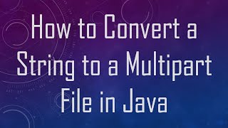 How to Convert a String to a Multipart File in Java [upl. by Aneehta]