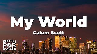 Calum Scott  My World Lyrics [upl. by Rabkin]