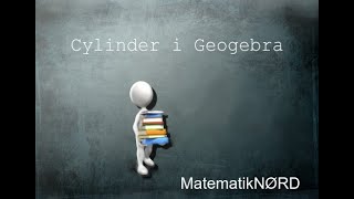 Cylinder i Geogebra [upl. by Damali477]