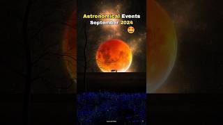 Astronomical Events in September 2024 🤩🎉 shorts space earth [upl. by Yzdnil]