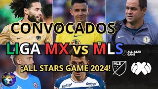 Convocatoria LIGA MX vs MLS ALL STARS GAME 2024  Juego De ESTRELLAS [upl. by Ecnedac]