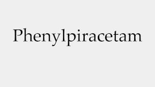 How to Pronounce Phenylpiracetam [upl. by Tnahsin]