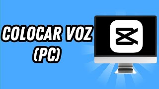 Como colocar voz no Capcut PC GUIA COMPLETO [upl. by Shaia]