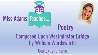 Composed Upon Westminster Bridge by William Wordsworth  Context and Form [upl. by Nylime792]