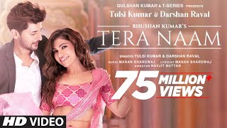 Tera Naam Video  Tulsi Kumar Darshan Raval  Manan Bhardwaj  Navjit Buttar  Bhushan Kumar [upl. by Borg]