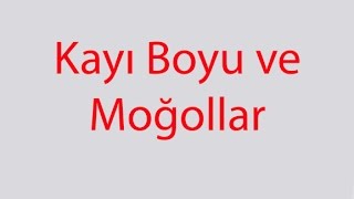 Moğollar ve Kayı Boyu [upl. by Aisetal]