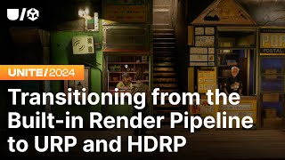 Transitioning from the Builtin Render Pipeline to URP and HDRP  Unite 2024 [upl. by Esojnauj760]