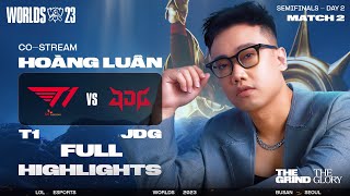 FULL HIGHLIGHTS T1 vs JDG  BÁN KẾT 2  CKTG 2023 [upl. by Nevuer]