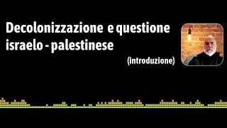 Decolonizzazione amp Questione arabo palestinese intro  parte 1 [upl. by Mignon]