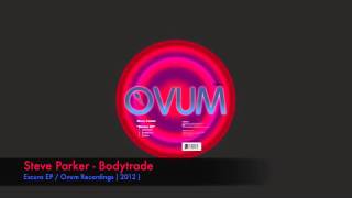 Steve Parker  Bodytrade Ovum Recordings [upl. by Atnes392]