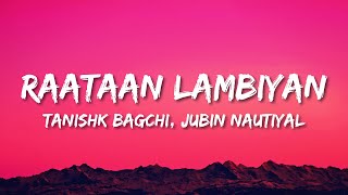 Raataan Lambiyan Lyrics  Jubin Nautiyal  Asees Kaur  Tanishk Bagchi [upl. by Michaella677]