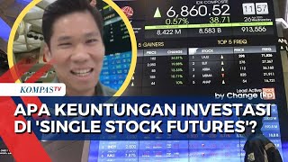 Apa Keuntungan dan Bagaimana Cara Investasi di Single Stock Futures Ini Kata BEI [upl. by Perr448]