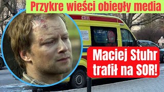 Maciej Stuhr trafił nagle na SOR Przykre wieści obiegły media [upl. by Aerb]