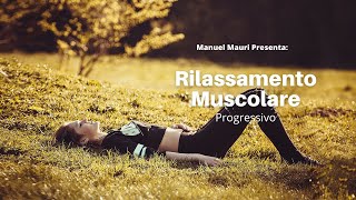 Rilassamento Muscolare Progressivo Liberati dallo Stress e Rilassati Profondamente [upl. by Jesus]