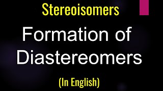 Formation of diastereomers I Sterioisomers I Optical Isomerism [upl. by Cowles]