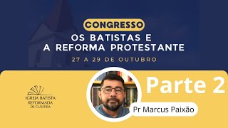 Batistas Teologia reformada sacramentos aliança doutrina e congregacionalismo PrMarcus Paixão [upl. by Elbart]