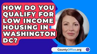 How Do You Qualify For Low Income Housing In Washington DC  CountyOfficeorg [upl. by Eremihc]