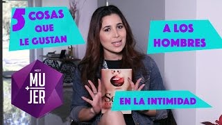 5 Cosas que le Gustan a los Hombres en la Intimidad [upl. by Nauquf207]