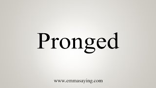 How To Say Pronged [upl. by Civ109]