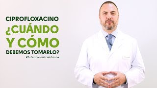 Ciprofloxacino cuándo y cómo debemos tomarlo Tu Farmacéutico Informa [upl. by Bannon]