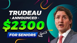 Trudeau Confirms 2300 OAS OneTime Payment Deposit for Seniors as Announced by Service Canada [upl. by Eulaliah272]