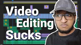 Video Editing Sucks [upl. by Lipman]