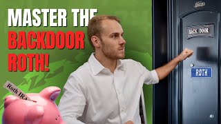 How to Master the Backdoor Roth IRA [upl. by Monroy]