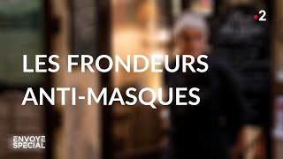 Envoyé spécial Les frondeurs antimasques  Jeudi 8 octobre 2020 France 2 [upl. by Kitrak378]