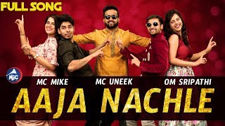 AAJA NACHLE SONG  MC MIKE MC UNEEK OM SRIPATHI  2018  MicTvin [upl. by Killarney414]