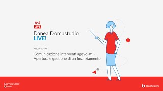 Comunicazione interventi agevolati  Apertura e gestione di un finanziamento Danea Domustudio LIVE [upl. by Lathe151]