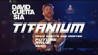 David Guetta ft Sia  Titanium David Guetta amp MORTEN Future Rave Remix Live Edit [upl. by Giles]