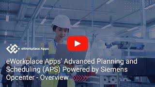 eWorkplace Apps Advanced Planning and Scheduling APS Powered by Siemens Opcenter  Overview [upl. by Baer161]