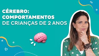 Cérebro  Comportamentos de Crianças de 2 anos [upl. by Leimad]