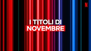 Le NOVITÀ di Novembre 2023 di NETFLIX ITALIA [upl. by Matt]