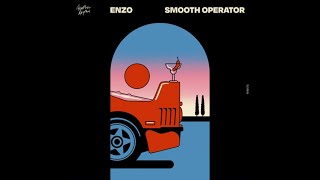 SMOOTH OPERATOR  ENZO [upl. by Putnam]