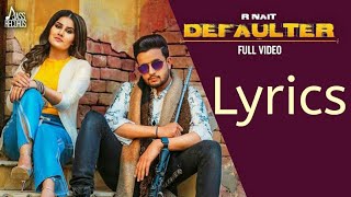 Defaulter song lyrics R Nait [upl. by Enimzaj603]