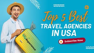 Check Out Top 5 Best Travel Agencies in USA [upl. by Ydnarb484]