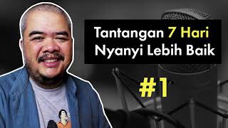 Tantangan 7 Hari Nyanyi Lebih Baik  Day 1 [upl. by Tihor973]