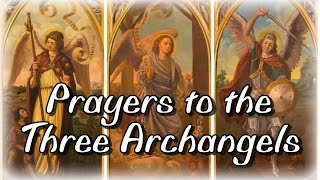 Prayers to the Three Archangels St Michael St Gabriel St Raphael  Feast Day September 29 [upl. by Tripp]