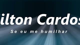 Milton Cardoso  Se eu me humilhar [upl. by Flodur]