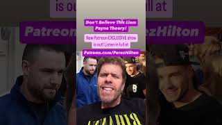 Dont Believe This Liam Payne Theory  Perez Hilton LiamPayne OneDirection [upl. by Barr]