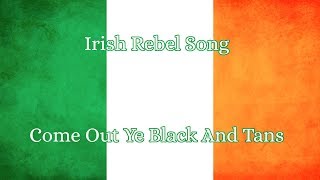 Irish Rebel Song Come Out ye Black and Tans [upl. by Colwen73]