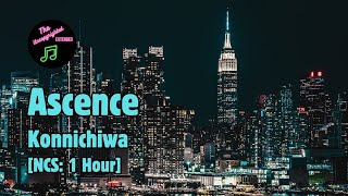 Ascence  Konnichiwa NCS 1 Hour [upl. by Craig]